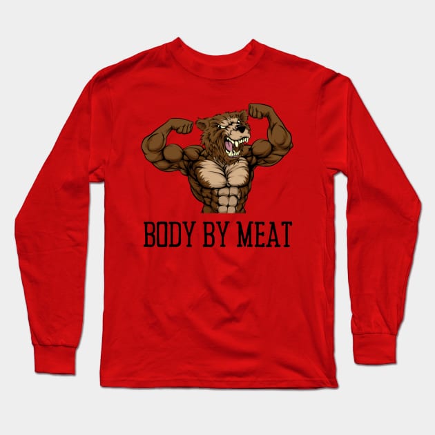 BODY BY MEAT CARNIVORE GRIZZLY BEAR FITNESS GYM BODYBUILDING MEAT LOVER Design Long Sleeve T-Shirt by CarnivoreMerch